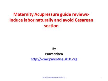 Maternity Acupressure guide reviews- Induce labor naturally and avoid Cesarean section By Praveenben  1.