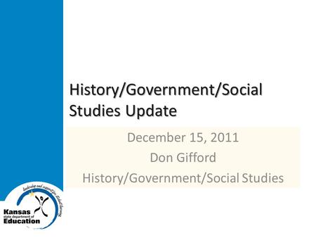 History/Government/Social Studies Update December 15, 2011 Don Gifford History/Government/Social Studies.