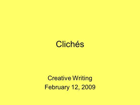 Clichés Creative Writing February 12, 2009. You Fit Into Me You fit into me.