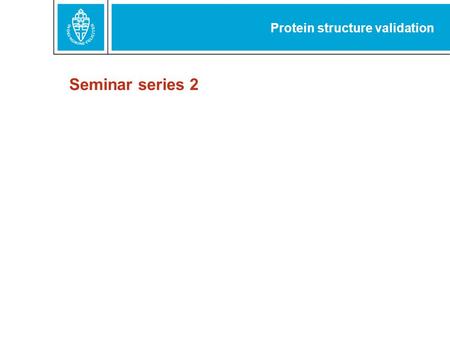 Seminar series 2 Protein structure validation. In 't verleden ligt het heden; in 't nu, wat worden zal. The past: Linus Pauling ‘Inventor’ of helix and.