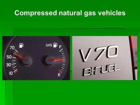 Compressed natural gas vehicles. Topics CNG and LPG Safety Environment Technique Fuel station.