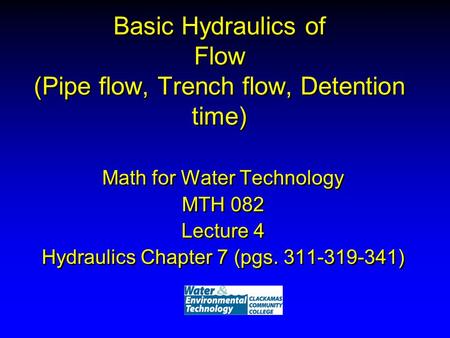 Basic Hydraulics of Flow (Pipe flow, Trench flow, Detention time)