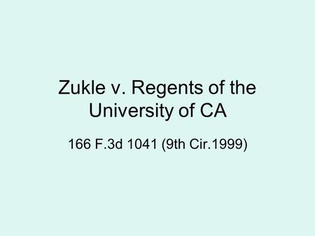 Zukle v. Regents of the University of CA 166 F.3d 1041 (9th Cir.1999)