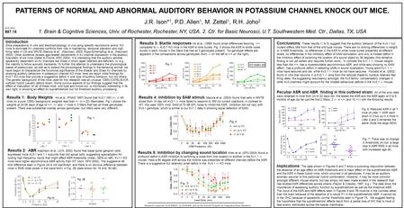 PATTERNS OF NORMAL AND ABNORMAL AUDITORY BEHAVIOR IN POTASSIUM CHANNEL KNOCK OUT MICE. J.R. Ison* 1, P.D. Allen 1, M. Zettel 1, R.H. Joho 2 1. Brain &