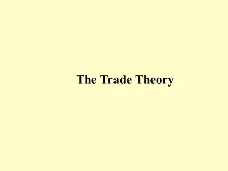The Trade Theory.