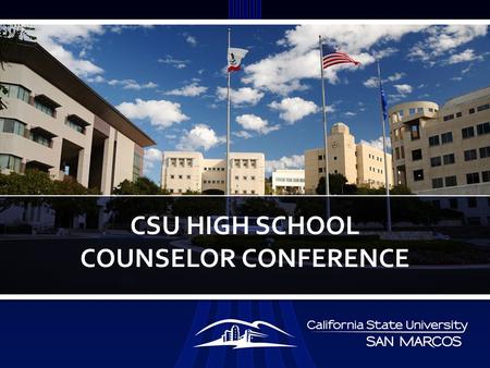 CSU HIGH SCHOOL COUNSELOR CONFERENCE. Enrollment: 10,258 Founded: 1990 – celebrating 21 st year Location: North San Diego County – 35 miles North of Downtown.
