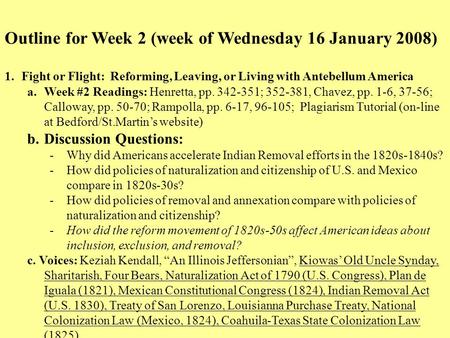 Outline for Week 2 (week of Wednesday 16 January 2008) 1.Fight or Flight: Reforming, Leaving, or Living with Antebellum America a.Week #2 Readings: Henretta,
