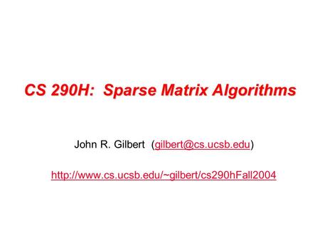 CS 290H: Sparse Matrix Algorithms