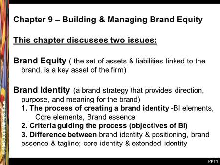 © 2005 John Wiley & Sons PPT1 Chapter 9 – Building & Managing Brand Equity This chapter discusses two issues: Brand Equity ( the set of assets & liabilities.