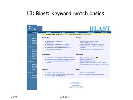 Fa05CSE 182 L3: Blast: Keyword match basics. Fa05CSE 182 Silly Quiz TRUE or FALSE: In New York City at any moment, there are 2 people (not bald) with.