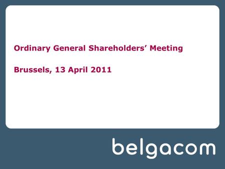 Ordinary General Shareholders’ Meeting Brussels, 13 April 2011.