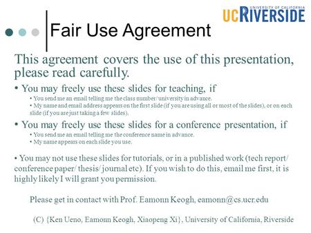 1 Fair Use Agreement This agreement covers the use of this presentation, please read carefully. You may freely use these slides for teaching, if You send.