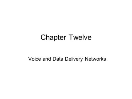 Voice and Data Delivery Networks