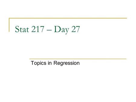 Stat 217 – Day 27 Topics in Regression. Last Time – Inference for Regression Ho: no association or  =0 Ha: is an/positive/negative association Minitab.