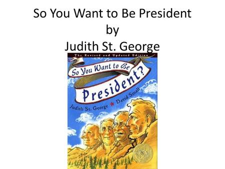 So You Want to Be President by Judith St. George.