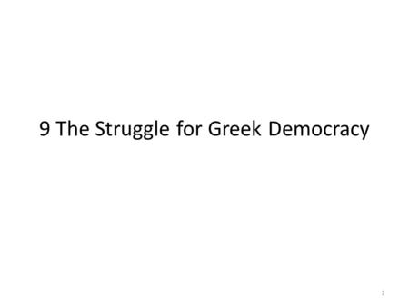 9 The Struggle for Greek Democracy 1. The Persian Empire and its religion 2.