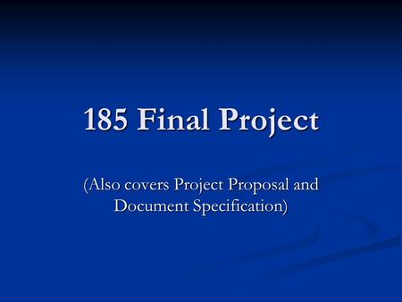185 Final Project (Also covers Project Proposal and Document Specification)