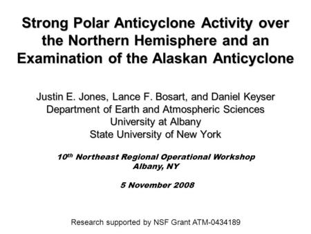 Strong Polar Anticyclone Activity over the Northern Hemisphere and an Examination of the Alaskan Anticyclone Justin E. Jones, Lance F. Bosart, and Daniel.