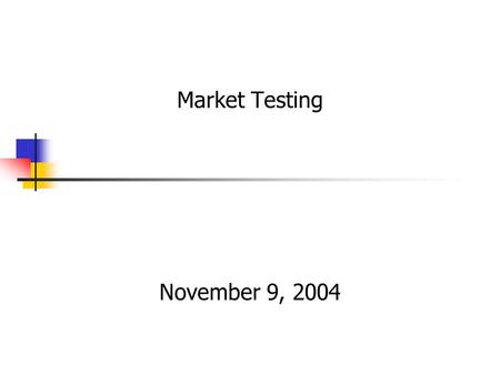 CHAPTER NINETEEN Market Testing November 9, 2004.
