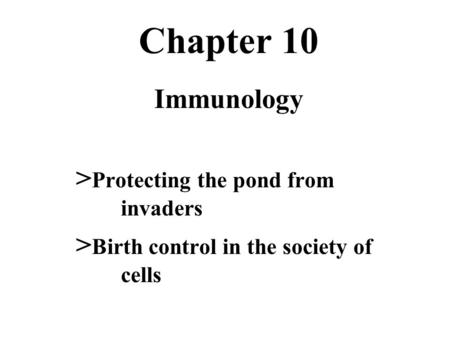 Chapter 10 Immunology > Protecting the pond from invaders > Birth control in the society of cells.