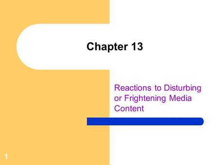 1 Chapter 13 Reactions to Disturbing or Frightening Media Content.