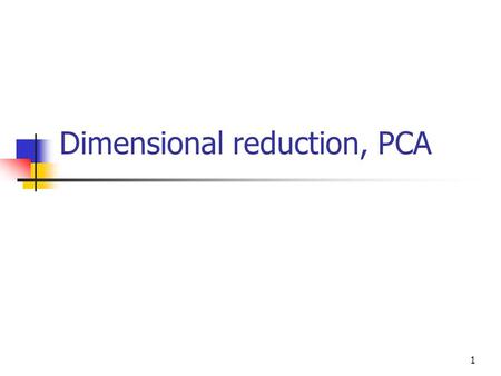 Dimensional reduction, PCA
