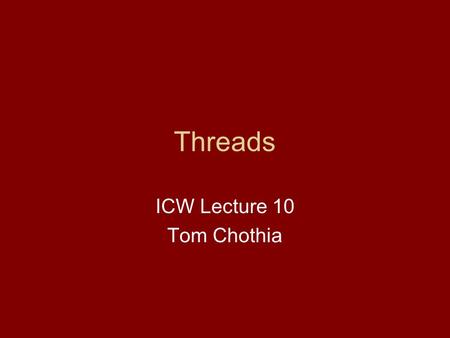 Threads ICW Lecture 10 Tom Chothia. Last Time XML JDOM XPATH.