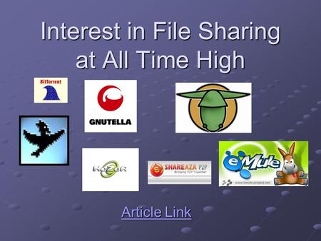 Interest in File Sharing at All Time High Article Link Article Link.