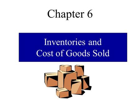 Chapter 6 Inventories and Cost of Goods Sold. Gross Profit and Cost of Goods Sold An initial step in assessing profitability is gross profit (profit margin.