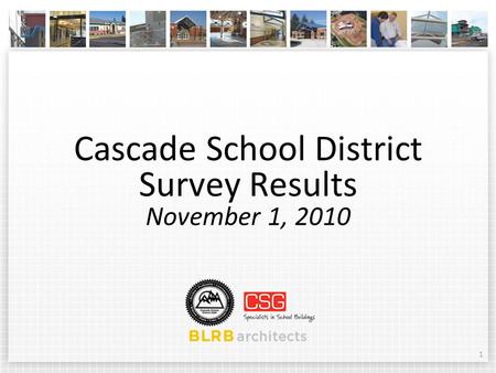 1 Cascade School District Survey Results November 1, 2010 1.