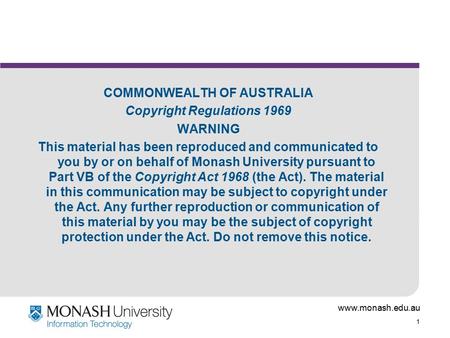 Www.monash.edu.au 1 COMMONWEALTH OF AUSTRALIA Copyright Regulations 1969 WARNING This material has been reproduced and communicated to you by or on behalf.