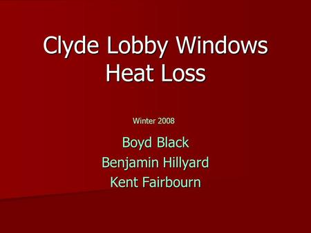 Clyde Lobby Windows Heat Loss Boyd Black Benjamin Hillyard Kent Fairbourn Winter 2008.