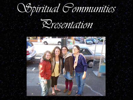 Spiritual Communities Presentation. Spirituality and Religion.