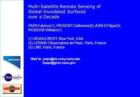 Multi-Satellite Remote Sensing of Global Inundated Surfaces over a Decade PAPA Fabrice(1), PRIGENT Catherine(2), AIRES Filipe(3), ROSSOW William(1) (1)