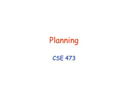 Planning CSE 473. © Daniel S. Weld 2 473 Topics Agency Problem Spaces Search Knowledge Representation Reinforcement Learning InferencePlanning Supervised.