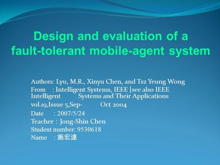 Authors: Lyu, M.R., Xinyu Chen, and Tsz Yeung Wong From : Intelligent Systems, IEEE [see also IEEE Intelligent Systems and Their Applications vol.19,Issue.