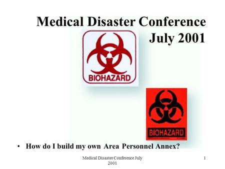 Medical Disaster Conference July 2001 1 How do I build my own Area Personnel Annex?