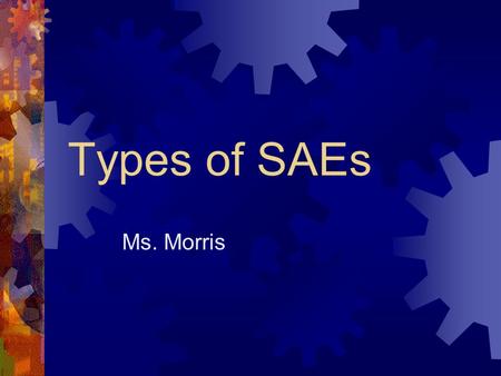 Types of SAEs Ms. Morris.