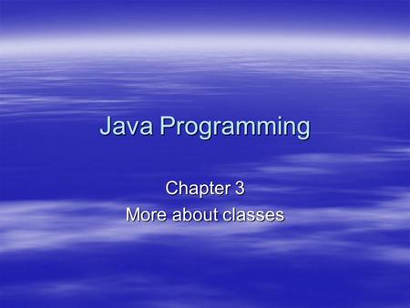 Java Programming Chapter 3 More about classes. Why?  To make classes easier to find and to use  to avoid naming conflicts  to control access  programmers.