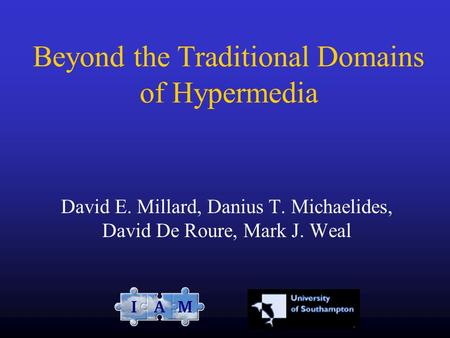 David E. Millard, Danius T. Michaelides, David De Roure, Mark J. Weal Beyond the Traditional Domains of Hypermedia.