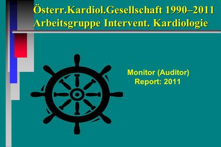 Österr.Kardiol.Gesellschaft 1990–2011 Arbeitsgruppe Intervent. Kardiologie Monitor (Auditor) Report: 2011.