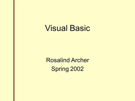 Visual Basic Rosalind Archer Spring 2002. 1.1 1 2 3   % +  k  Running Visual Basic Visual Basic is included with Microsoft Excel. My examples use.