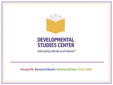 Nonprofit. Research Based. Mission Driven. Since 1980.