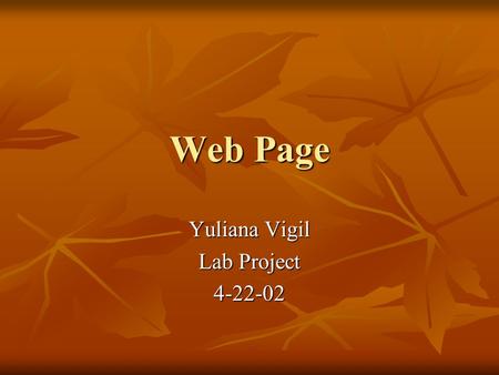 Web Page Yuliana Vigil Lab Project 4-22-02. Web Page Images.