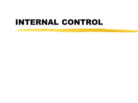 INTERNAL CONTROL. INTERNAL CONTROL DEFINED  INTERNAL CONTROL IS A PROCESS - EFFECTED BY AN ENTITY'S BOARD OF DIRECTORS, MANAGEMENT, AND OTHER PERSONNEL.