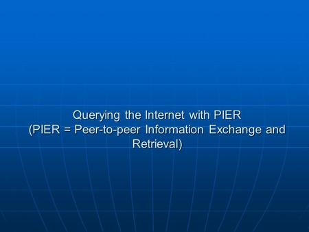 Querying the Internet with PIER (PIER = Peer-to-peer Information Exchange and Retrieval)