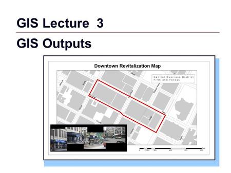 GIS 1 GIS Lecture 3 GIS Outputs. GIS 2 Outline Map Design Principles Map Audiences Map Layouts Scales Multiple Maps Reports and Graphs on a Layout Exporting.