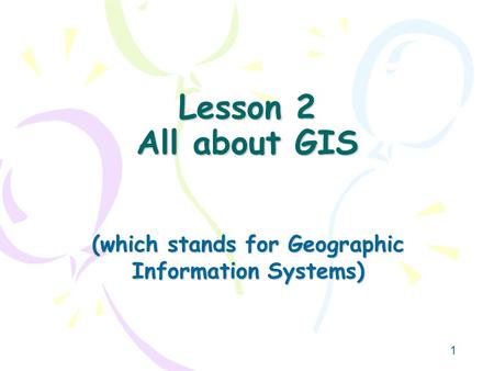 (which stands for Geographic Information Systems)