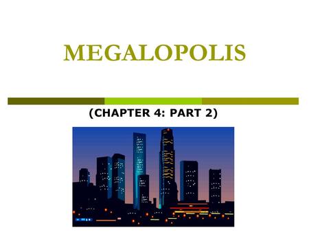 MEGALOPOLIS (CHAPTER 4: PART 2). WHERE’S MEGALOPOLIS?