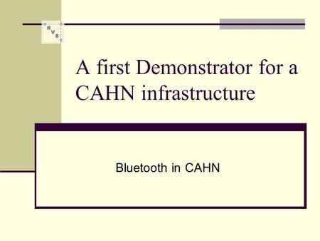 A first Demonstrator for a CAHN infrastructure Bluetooth in CAHN.